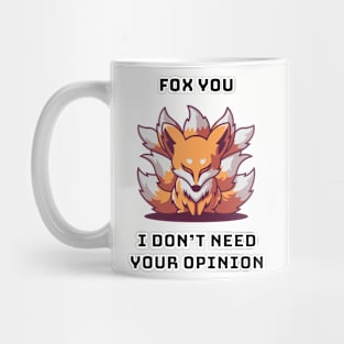 Fox You I Don't Need Your Opinion Mug